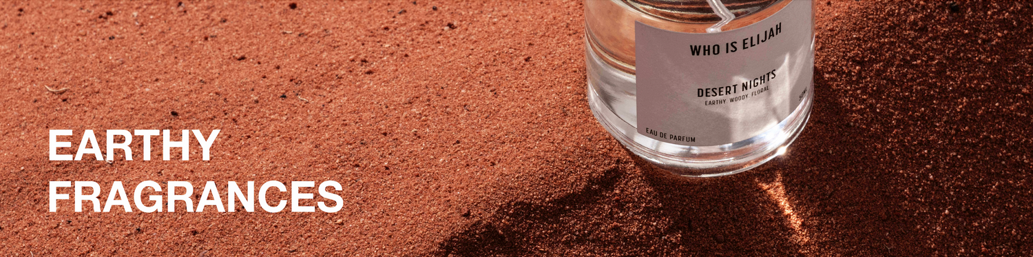 EARTHY FRAGRANCES